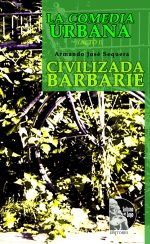 Armando José Sequera – La Comedia Urbana – Civilizada Barbarie