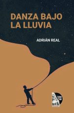 Adrián Real – Danza Bajo la lluvia