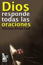 Eliexser Pirela Leal – Dios responde todas las oraciones