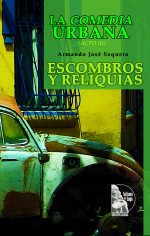 Armando José Sequera – La Comedia Urbana – Escombros y reliquias