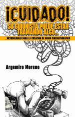 Argemiro Moreno – ¡Cuidada! Su guionista puede estar tramando algo