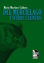 Mario Martínez Caldera – Del murcielago y otros cuentos