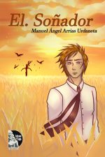 Manuel Angel Arrias – El Soñador
