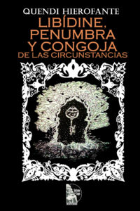 Libídine, Penumbra y Congoja de las Circunstancias