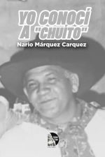 Nario Márquez Carquez – Yo Conoci a Chuito
