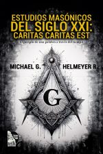 Michael G. Helmeyer R. – Estudios Masónicos del Siglo XXI