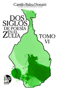 Dos siglos de poesía en el zulia: tomo VI