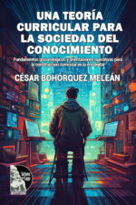 Cesar Alonso Bohórquez Meleán –  Una teoría curricular para la sociedad del conocimiento