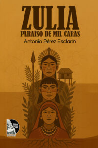 Antonio Pérez Esclarín - Zulia: paraíso de las mil caras