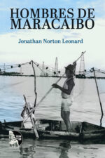 Jonathan Norton Leonard – Hombres de Maracaibo