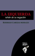 Rodrigo Cabezas Morales – la izquierda, rehén de su negación