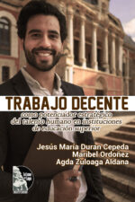 Jesús María Duran Cepeda, Maribel Ordoñez, Agda Zuluaga Aldana – Trabajo decente como potenciador estratégico de talento humano